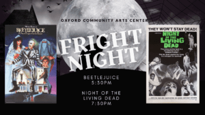 Fright Night at the Oxford Community Arts Center featuring Beetlejuice and Night of the Living Dead