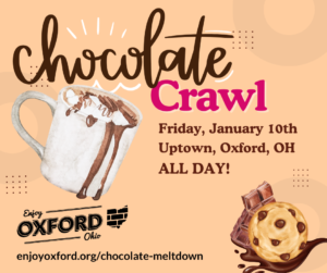 Chocolate Crawl Friday, January 10th. Uptown, Oxford, OH ALL DAY!