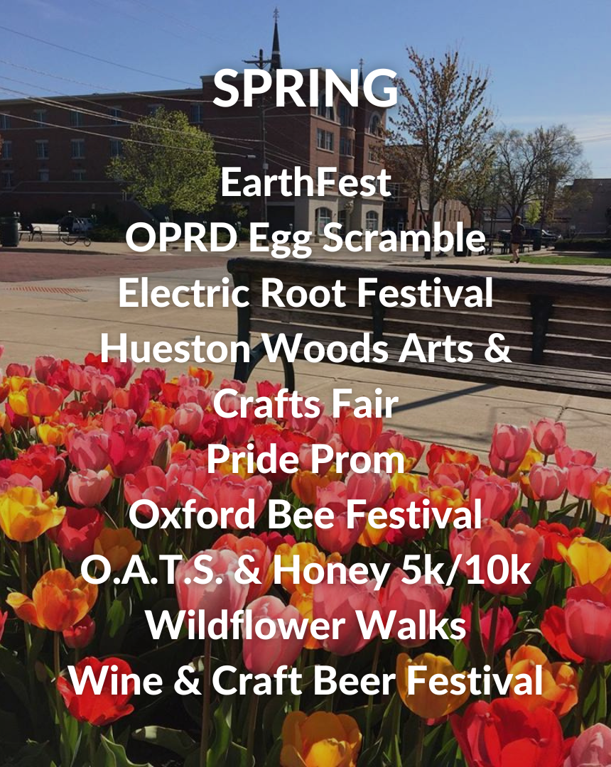 Spring Events: OPRD Egg Scramble, Electric Root Festival, Hueston Woods Art s& Crafts Fair, Pride Prom, Bee Festival, O.A.T.S. n' Honey 5k/10k, Wildflower Walks, Wine & Craft Beer Festival