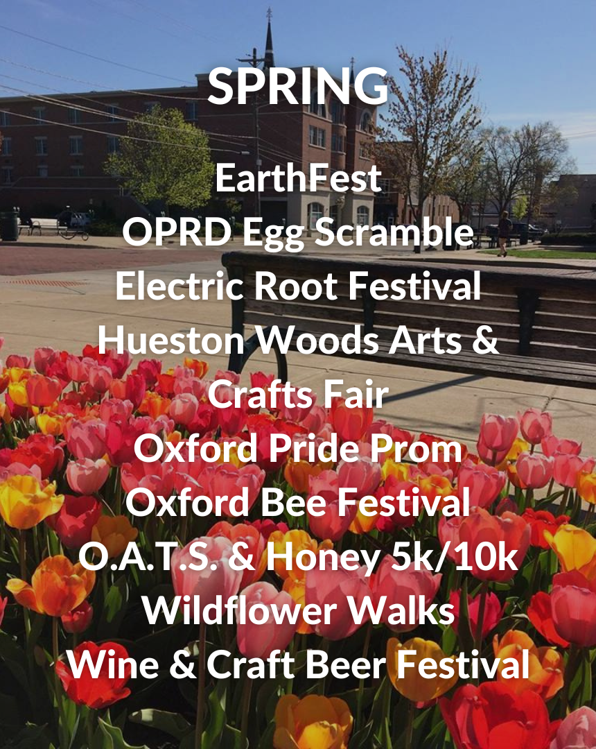 Spring Events: OPRD Egg Scramble, Electric Root Festival, Hueston Woods Art s& Crafts Fair, Pride Prom, Bee Festival, O.A.T.S. n' Honey 5k/10k, Wildflower Walks, Wine & Craft Beer Festival