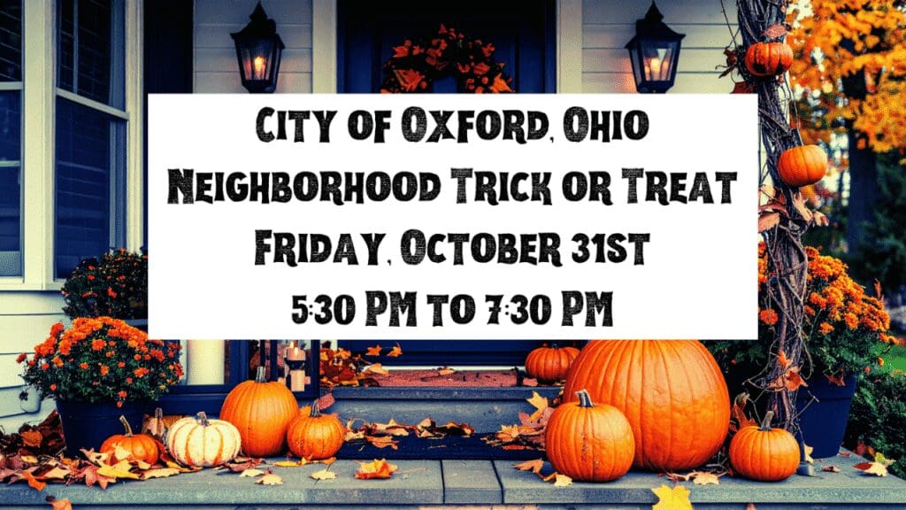 City of Oxford, Ohio neighborhood trick or treat Friday, October 31st 5:30 pm to 7:30 pm