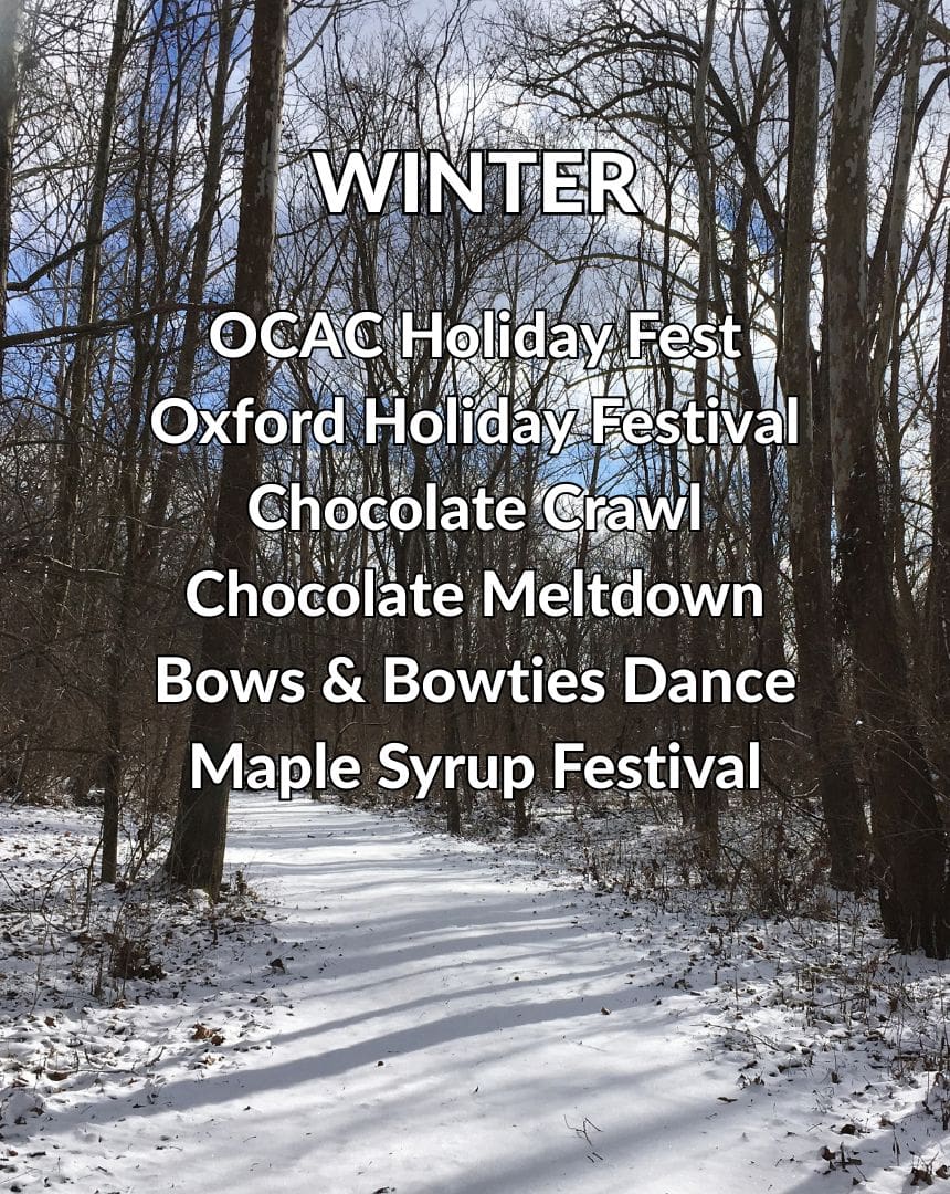 Winter Events: OCAC Holiday Fest, Oxford Holiday Festival, Chocolate Crawl, Chocolate Meltdown, Bows & Bowties Dance, Maple Syrup Festival